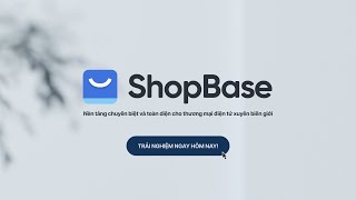 Shopbase  Gii Php Chuyn Bit V Ton Din Cho Thng Mi in T Xuyn Bin Gii