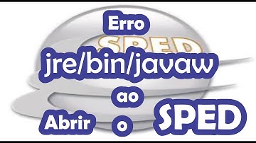 Erro ao abrir o Sped Fiscal jre/bin/Javaw (resolvido)
