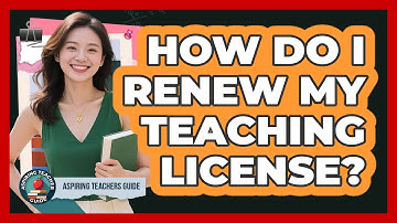 How Do I Renew My Teaching License? - Aspiring Teacher Guide