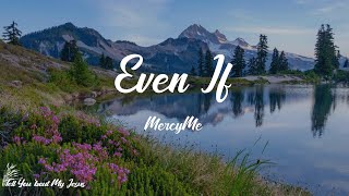 MercyMe - Even If (Lyrics) | My hope is You alone