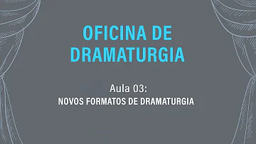 Como se faz uma dramaturgia?