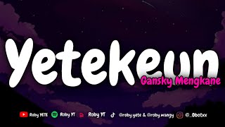 DJ YETEKEUN GANSKY MENGKANE VIRAL TIK TOK