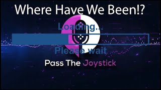 Pass The Joystick Update Video! Where have we been!? by Pass The Joystick 15 views 2 years ago 4 minutes, 29 seconds