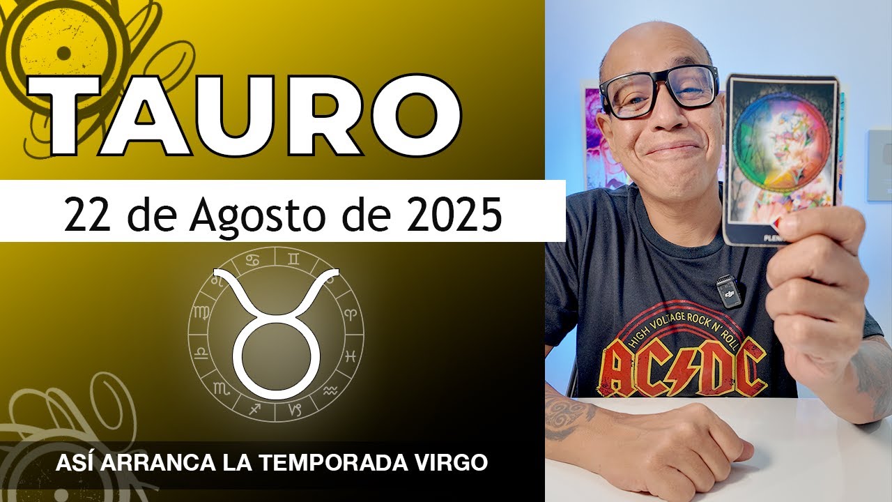 TAURO | Horóscopo de hoy 22 de Agosto 2025 - YouTube