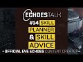 ECHOESTALK #14 | Skill Planners & Skill Advice | EVE Echoes