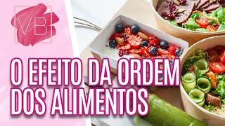 Saiba o efeito da ordem dos alimentos em uma refeição - Você Bonita (15/02/2023)