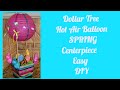 🎈Dollar Tree DIY Hot Air Balloon Centerpiece🎈 for Easter,  Spring , Baby Shower!