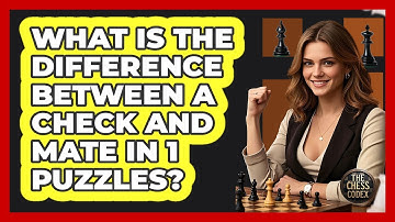 What Is The Difference Between A Check And Mate In 1 Puzzles? - The Chess Codex