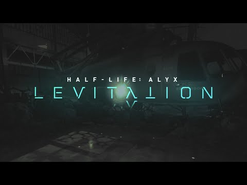 Half-Life Alyx: LEVITATION Trailer