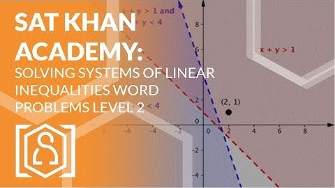 SAT Khan Academy Solving Systems of Linear Inequalities Word Problems Level 2