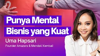 Bagaimana caranya kita bisa punya mental yang kuat untuk berbisnis? feat. Uma Hapsari