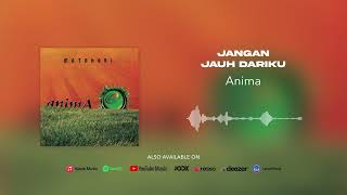 Anima - Jangan Jauh Dariku (Official Audio)