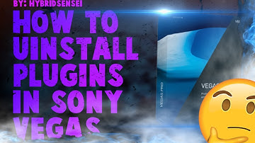 HOW TO UNINSTALL PLUGINS IN SONY VEGAS PERMANENTLY TUTORIAL 2020