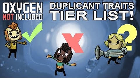 Duplicant Trait Tier List! - Oxygen Not Included (Base Game Only)