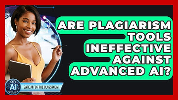 Are Plagiarism Tools Ineffective Against Advanced AI? - Safe AI for The Classroom