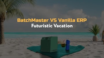 BatchMaster Vs. Vanilla ERP: Futuristic Vacation
