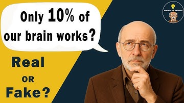 Do We Really Use Only 10% of Our Brain ?(The Truth Revealed!)