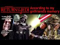 My Girlfriend Recaps Star Wars: Return of the Jedi From Memory