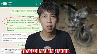 TRAGEDI MALAM TAKBIR 😱 | CHAT HISTORY HORROR INDONESIA