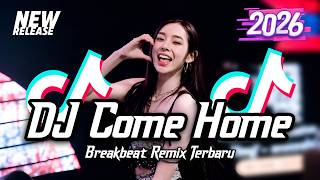 Dj Come Home Breakbeat Remix Tiktok Fyp Viral  Bass Terbaru 2026