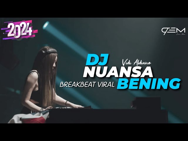 DJ NUANSA BENING VIDI ALDIANO BREAKBEAT VIRAL TIKTOK class=