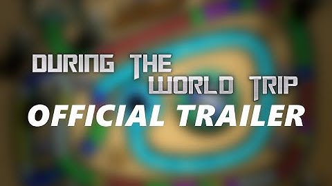 DURING THE WORLD TRIP  -  TRAILER OFFICIAL + DOWNLOAD LINK