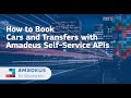 Amadeus Self-Service APIs: How to Book Cars and Transfers API