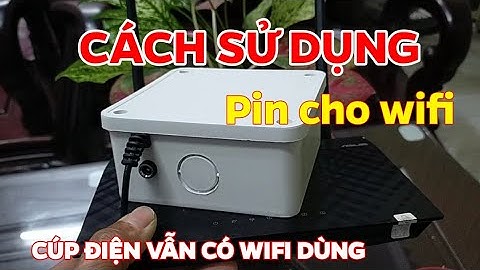 Cách sử dụng pin cho modem wifi, cúp điện vẫn có wifi để sài thoải mái | 5 PHÚT MẸO VẶT