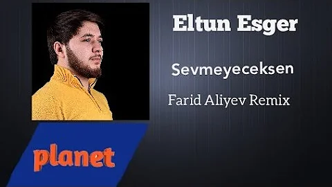 Eltun Esger - Sevmeyeceksen (Farid Aliyev Remix)