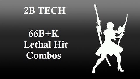 Soulcalibur 6 (Season 2) - 2B Tech - 66B+K Lethal Hit Combos