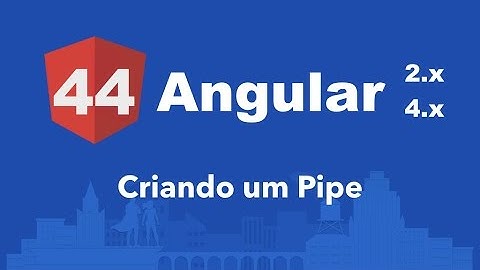 Curso Angular #44: Criando um Pipe