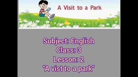 English, Class 3rd,Lesson 2nd;"A visit to a park"