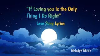 If Loving you is the Only Thing I Do Right .💕💋 late night love song lyrics. @MelodyXMusic-SK 