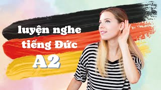 LUYỆN NGHE TIẾNG ĐỨC A2 HIỆU QUẢ - KINH NGHIỆM THI TIẾNG ĐỨC A2