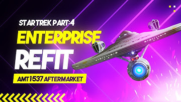 AMT 1/537 Enterprise Refit Aftermarket Parts Review Part 4!