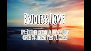 ENDLESS LOVE by : Lionel Richie ft. Diana Ross cover by: Adian Tyas ft. Brian