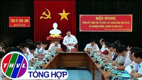 THVL | Ban tổ chức Tỉnh ủy tổng kết công tác tổ chức xây dựng Đảng năm 2018