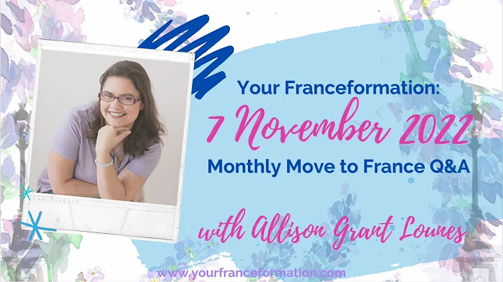 November 2022 Move to France Q&A with Allison Gran...