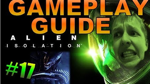 Alien Isolation - Great Gaming Guide