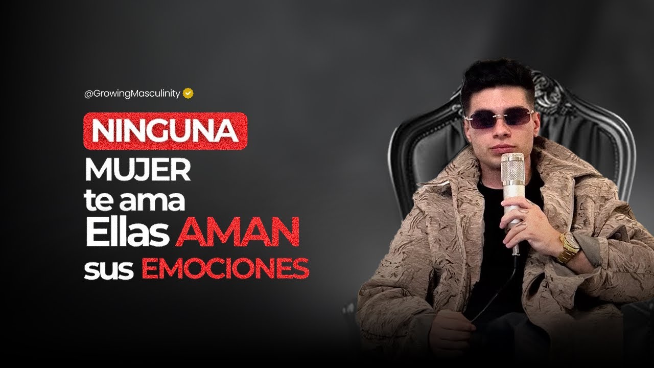 ELLAS NO te AMAN, SE ENAMORAN de SUS EMOCIONES|GrowingMasculinity