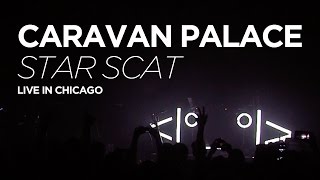 Caravan Palace - Star Scat (Live In Chicago 2016)