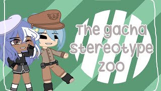 The gacha stereotype zoo | #gacha #stereotypes