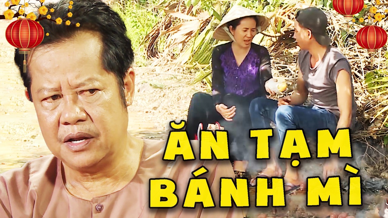 ĂN TẠM BÁNH MÌ - PHIM VIỆT NAM 2026💖PHIM HÀI VIỆT NAM💖PHIM TRUYỀN HÌNH VIỆT NAM💖PHIM HÀI TẾT 2026