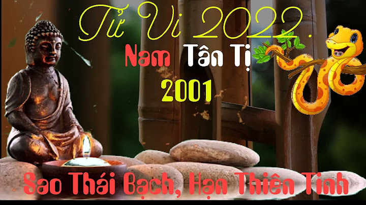 Tử vi tuổi Tỵ 2001 năm 2022 nam mạng