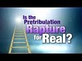 Is the Pretribulation Rapture for Real?