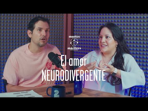 El amor NEURODIVERGENTE | Martes de Mártires #18