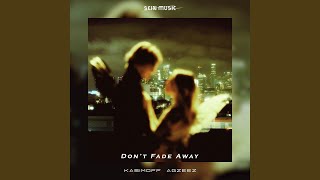 Don’t Fade Away