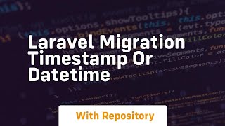 laravel migration timestamp or datetime Laravel Migration Timestamp Or Datetime