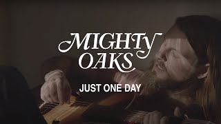 Video thumbnail of "Mighty Oaks • Just One Day (Official Music Video)"