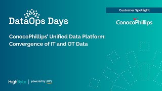 ConocoPhillips’ Unified Data Platform: Convergence of IT and OT Data